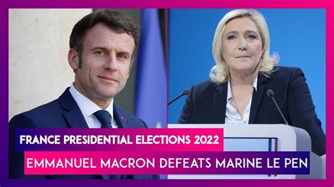 France Presidential Elections 2022 Emmanuel Macron Defeats Marine Le Pen To Win Second Term