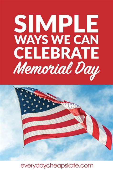 Simple Ways We Can Celebrate Memorial Day Memorial Day Memories