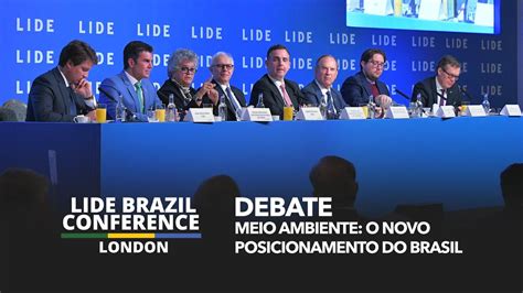 Lide Brazil Conference London Debate Meio Ambiente O Novo Posicionamento Do Brasil Youtube