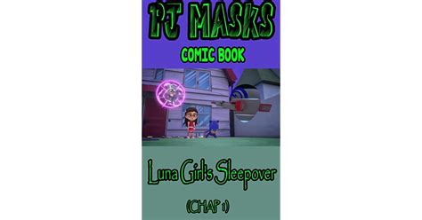 Pj Mask Stories Luna Girls Sleepover Chap 1 By Erica Madsen