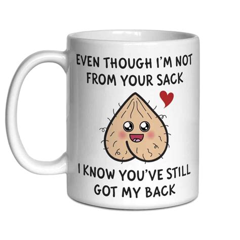 Even Though Im Not From Your Sack I Know Youve Still Got My Back Mug Canvas