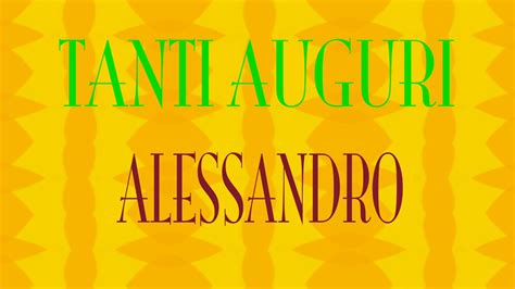 Tanti Auguri Alessandro Buon Compleanno Happy Birthday Youtube