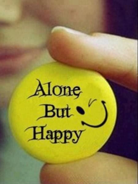 Alone But Happy Quotes Quotesgram
