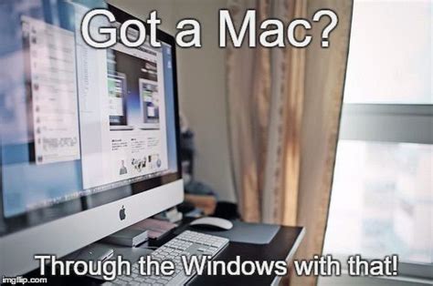 Got A Macthrough The Windows With That Through The Window Windows Mac