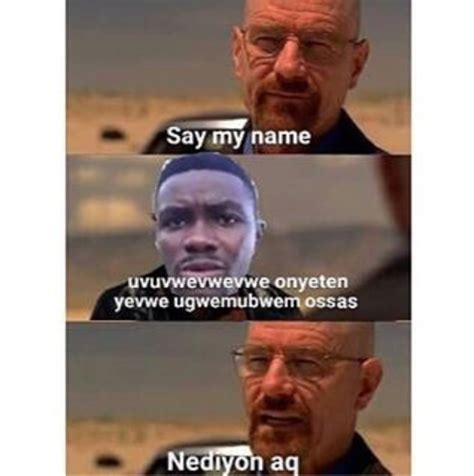 The textual content of this image is harassing me or someone i know. uvuvwevwevwe onyetenyevwe ugwemubwem ossas - uludağ sözlük