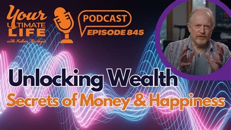 Unlocking Wealth Discover The Untold Secrets Of Money Happiness And