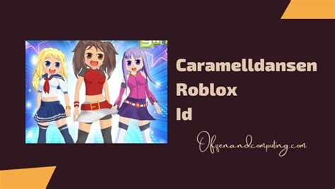 Caramelldansen Roblox Id Code 2022 Song Music Id Codes