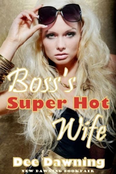 Bosss Super Hot Wife By Dee Dawning Ebook Barnes And Noble®