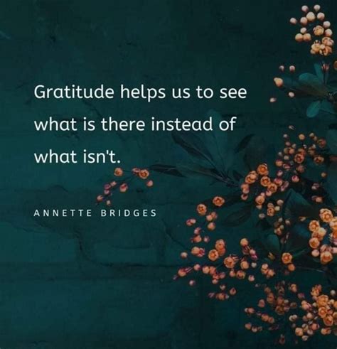 gratitude helps us to see what is there instead of what isn t annette bridges oe on ifunny