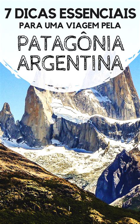 Patagônia Argentina 7 Dicas Para Sua Viagem O Guia