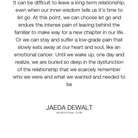 Jaeda Dewalt It Can Be Difficult To Leave A Long Term Relationship Even When Our Inn Long