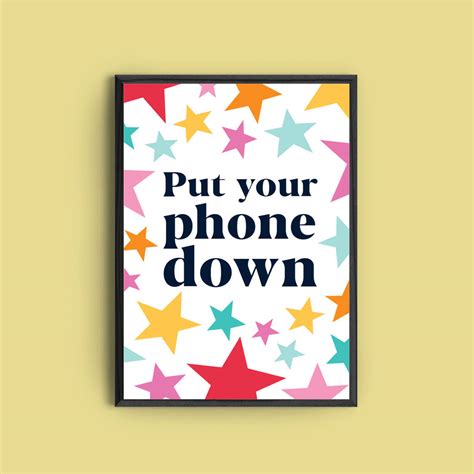 Put Your Phone Down Colourful Quote Print By Penny And Me