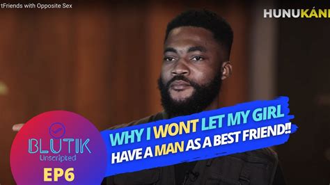 Blutik Unscriptd Ep 6 Would You Allow Your Partner To Be Best