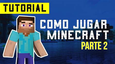 Como Jugar Minecraft Por Primera Vez Parte 2 Youtube