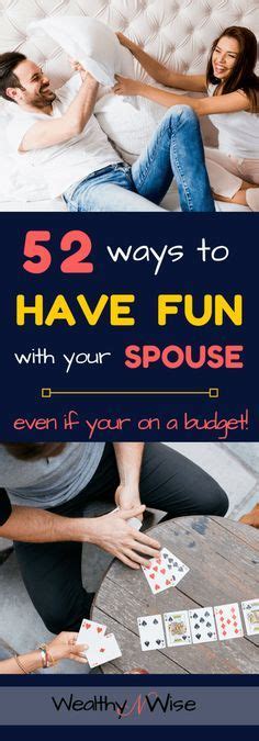 52 Ways To Have Fun With Your Spouse In 2020 Have Fun Marriage Is