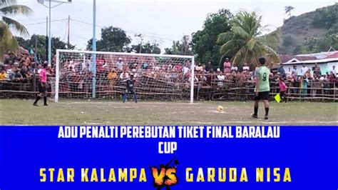 Adu Penalti Perebutan Tiket Final Star Kalampa Vs Garuda Nisa Baralau Cup YouTube
