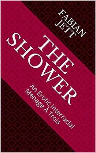 The Shower An Erotic Interracial Ménage À Trois By Fabian Jett Goodreads