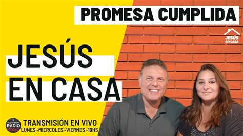 JesÚs En Casa Promesa Cumplida Programa 24 De Mayo 2021 Youtube