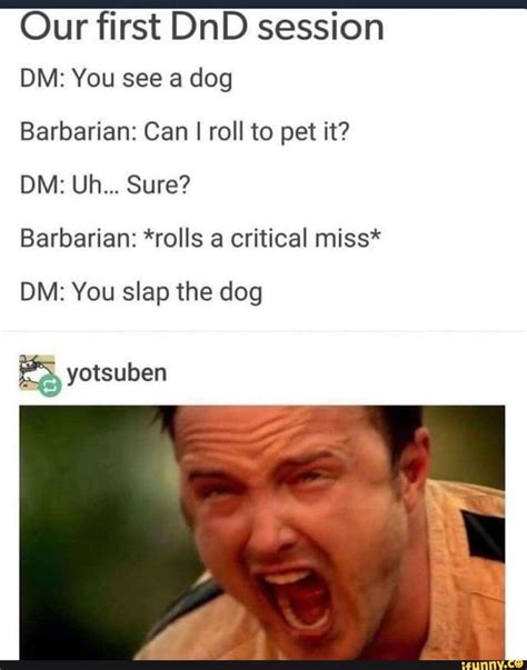 Our First Dnd Session Dm You See A Dog Barbarian Can I Roll To Pet It