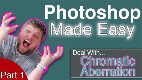 Easy to use · stunning results · all ages · rigorously tested NEW Series! Photoshop Made Easy | Fix Chromatic Aberration ...