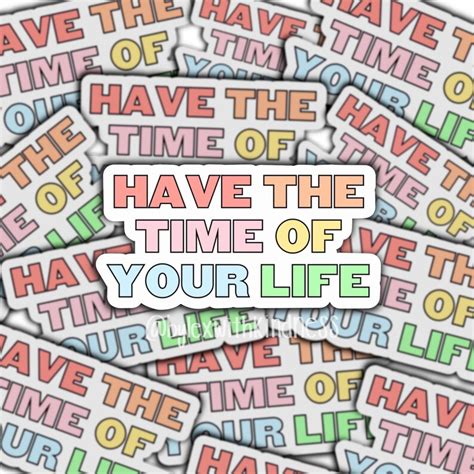 Have The Time Of Your Life Sign Of The Times Inspired Sticker Etsy