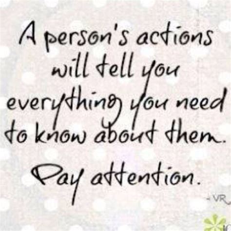 Actions Show Everything Need To Know Words Quotes Meaningful Quotes