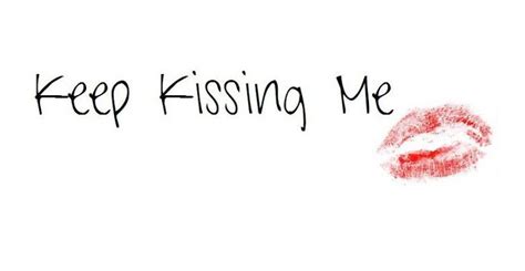 Pin On ~♥~ Kiss Me ~♥~