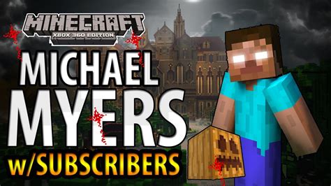 Minecraft Xbox 360 Michael Myers Wbig B Statz And Subscribers