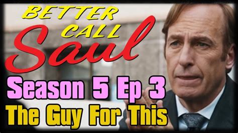 Better Call Saul Season 5 Episode 3 The Guy For This Recap Breakdown