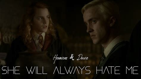 Hermione And Draco She Will Always Hate Me Youtube