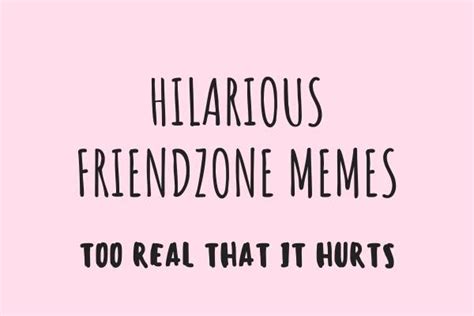 25 Friend Zone Memes That Are Both Hilarious And Heart Wrenching