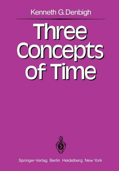 Three Concepts Of Time Von K G Denbigh Englisches Buch Bücherde