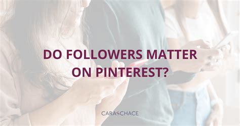 Do Followers Matter On Pinterest — Cara Chace
