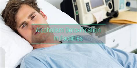 Alcohol Detox Centers Benefits Detoxification In Medical Facilities