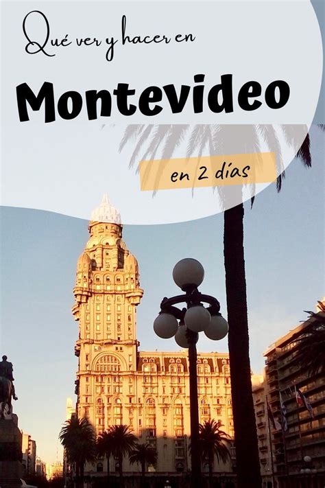 Te Cuento Qué Ver Y Hacer En Montevideo En 2 Días Incluyendo