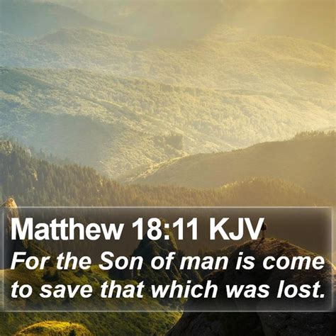 Matthew 1811 Kjv For The Son Of Man Is Come To Save That Which Was