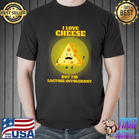 I Love Cheese But Im Lactose Intolerant T Shirt Hoodie Sweater Long Sleeve And Tank Top