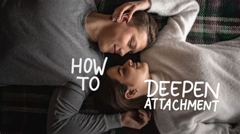 How To Deepen Attachment In Relationships Celeste And Danielle Sex