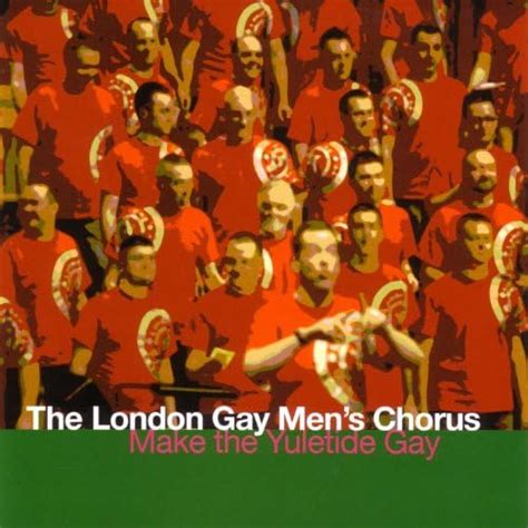 Make The Yuletide Gay By London Gay Men S Chorus On Amazon Music