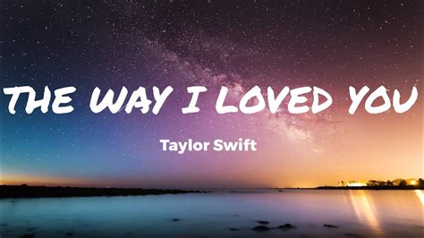 The Way I Loved You Taylor Swift Lyrics Youtube