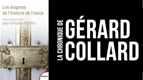France 5 Les Livres De Gérard Collard - [LIVRE] LA CHRONIQUE DE GÉRARD COLLARD - LES ÉNIGMES DE L'HISTOIRE DE