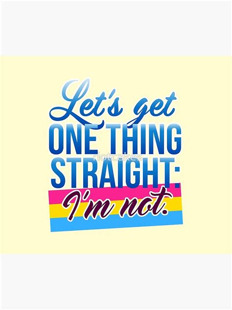 Lets Get One Thing Straight Im Not • Pansexual Version • Lgbtq