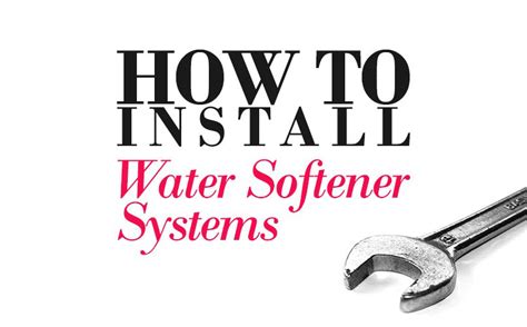 Water Softener Installation A Step By Step Guide