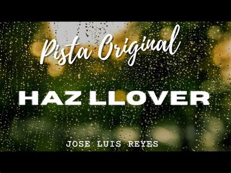 Haz Llover Pista Jose Luis Reyes YouTube
