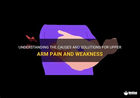 Understanding The Causes And Solutions For Upper Arm Pain And Weakness Medshun