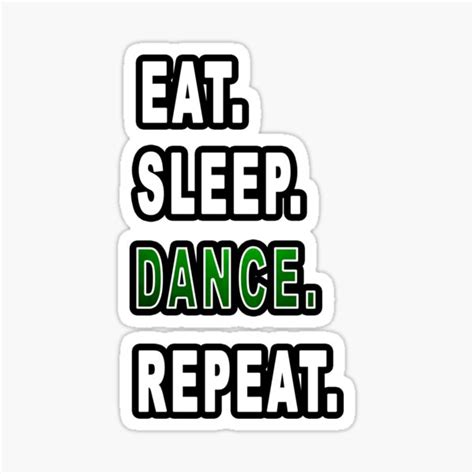 Eat Sleep Dance Repeat Sticker By Iamhewho Redbubble