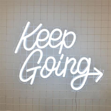 Keep Going Neon Signs Neon Signs Quotes Black And White Picture Wall