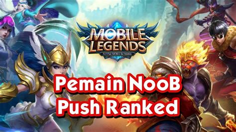 Pemain Noob Push Ranked Mobile Legends Bang Bang Youtube