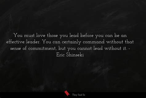 Eric Shinseki You Must Love Those You Lead Before You Can Be