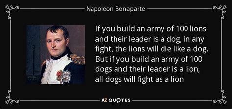 Sharing them will make the gratitude people feel nancy mitford. Napoleon Bonaparte quote: If you build an army of 100 lions and their...